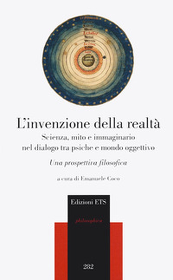 L'invenzione della realtà. Scienza, mito e immaginario nel dialogo tra psiche e mondo oggettivo. Una prospettiva filosofica - Librerie.coop L'invenzione della realtà. Scienza, mito e immaginario nel dialogo tra psiche e mondo oggettivo. Una prospettiva filosofica - Librerie.coop