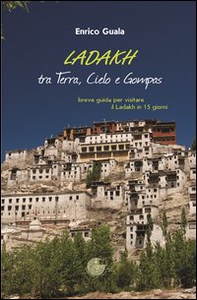 Ladakh tra terra, cielo e Gompas. Breve guida per visitare il Ladakh in 15 giorni - Librerie.coop