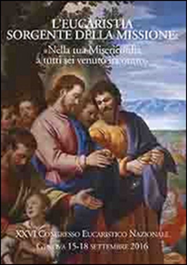 L'eucaristia sorgente della missione. Nella tua misericordia a tutti sei venuto incontro - Librerie.coop L'eucaristia sorgente della missione. Nella tua misericordia a tutti sei venuto incontro - Librerie.coop
