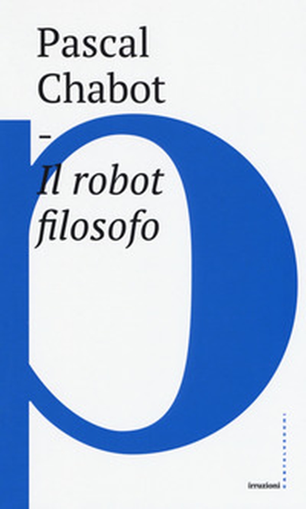 Il robot filosofo - Librerie.coop Il robot filosofo - Librerie.coop