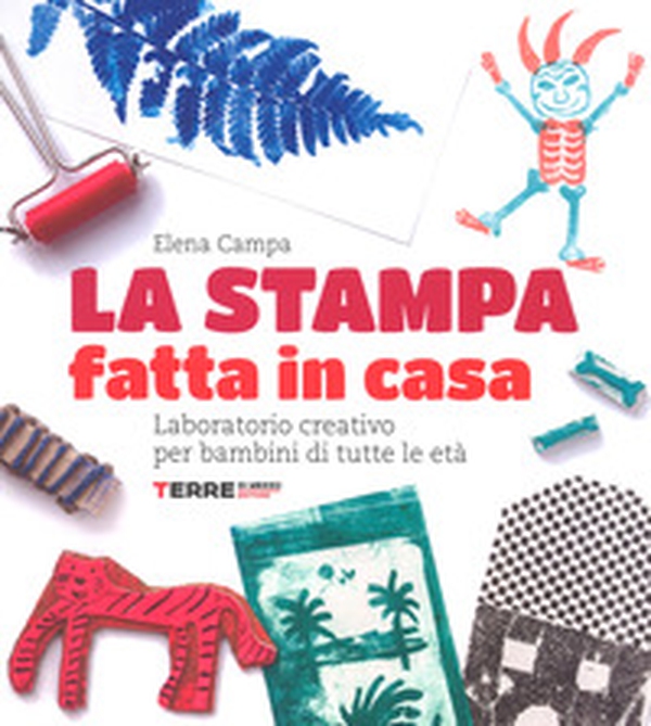 La stampa fatta in casa. Laboratorio creativo per bambini di tutte le età - Librerie.coop La stampa fatta in casa. Laboratorio creativo per bambini di tutte le età - Librerie.coop