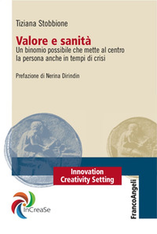 Valore e sanità. Un binomio possibile che mette al centro la persona anche in tempi di crisi - Librerie.coop Valore e sanità. Un binomio possibile che mette al centro la persona anche in tempi di crisi - Librerie.coop