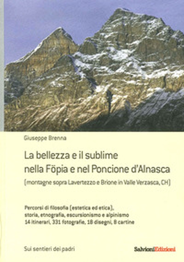 La bellezza e il sublime nella Föpia e nel Poncione d'Alnasca. (Montagne Sopra Lavertezzo e Brione in Valle Verzasca, CH) - Librerie.coop La bellezza e il sublime nella Föpia e nel Poncione d'Alnasca. (Montagne Sopra Lavertezzo e Brione in Valle Verzasca, CH) - Librerie.coop
