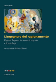 L'ingegnere del ragionamento. Eugenio Rignano, la memoria organica e la psicologia - Librerie.coop