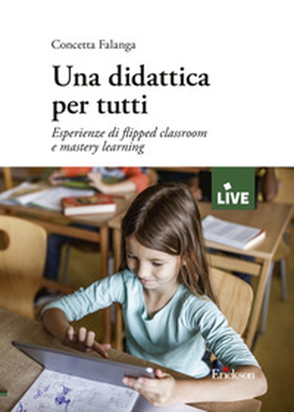 Una didattica per tutti. Esperienze di flipped classroom e mastery learning - Librerie.coop Una didattica per tutti. Esperienze di flipped classroom e mastery learning - Librerie.coop