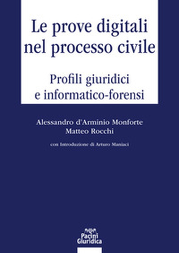 Le prove digitali nel processo civile. Profili giuridici e informatico-forensi - Librerie.coop Le prove digitali nel processo civile. Profili giuridici e informatico-forensi - Librerie.coop
