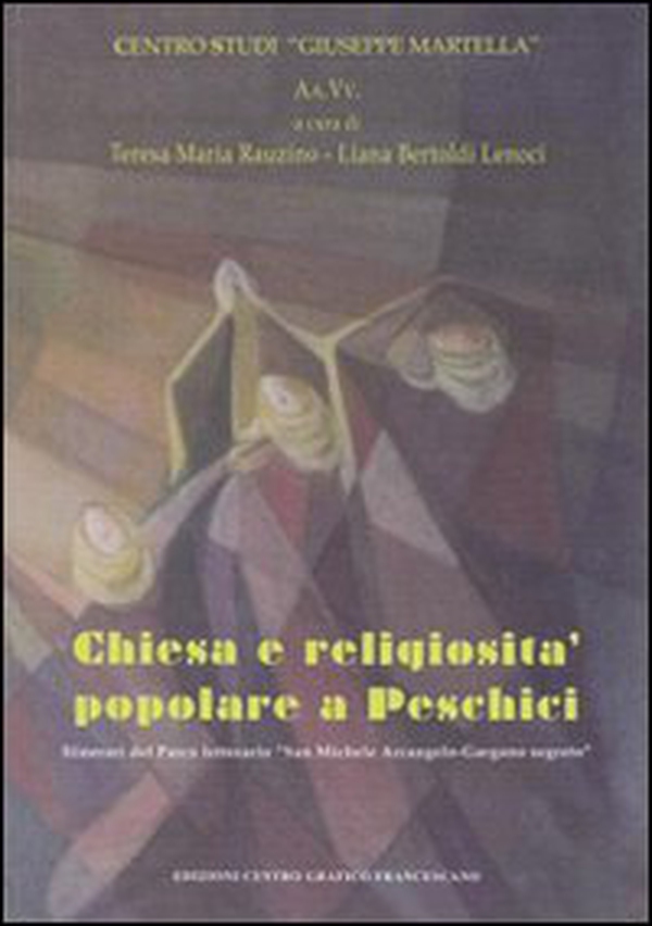 Chiesa e religiosità popolare a Peschici. Itinerari del Parco Letterario San Michele Arcangelo-Gargano segreto - Librerie.coop Chiesa e religiosità popolare a Peschici. Itinerari del Parco Letterario San Michele Arcangelo-Gargano segreto - Librerie.coop