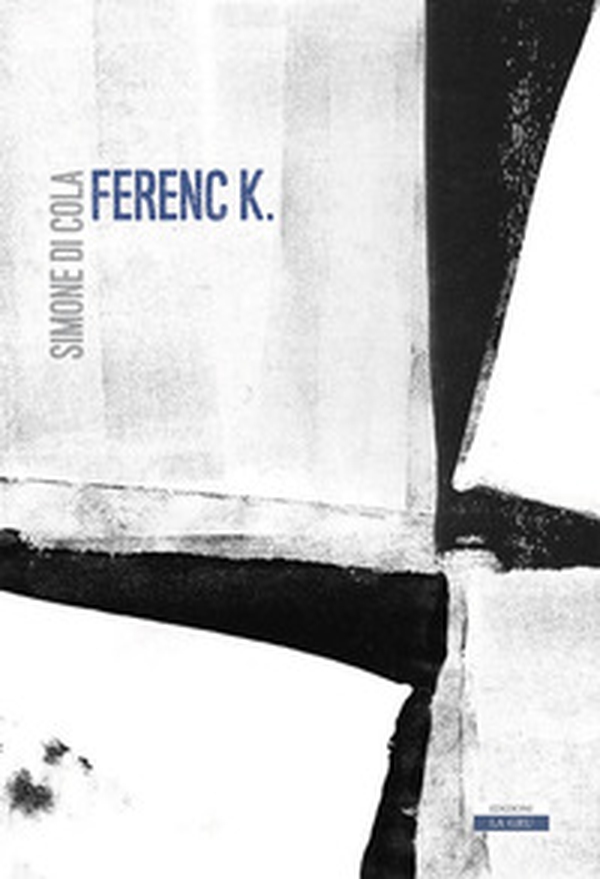 Ferenc K. - Librerie.coop Ferenc K. - Librerie.coop