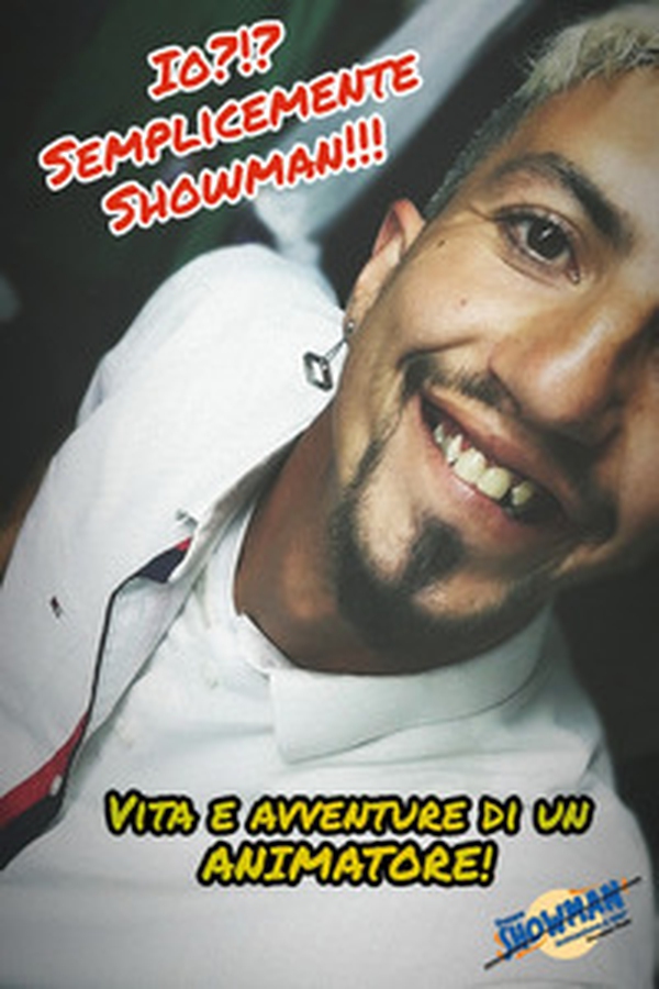 Io? Semplicemente showman!!! Vita e avventure di un animatore - Librerie.coop Io? Semplicemente showman!!! Vita e avventure di un animatore - Librerie.coop