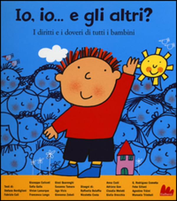 Io, io... e gli altri? I diritti e i doveri di tutti i bambini - Librerie.coop Io, io... e gli altri? I diritti e i doveri di tutti i bambini - Librerie.coop