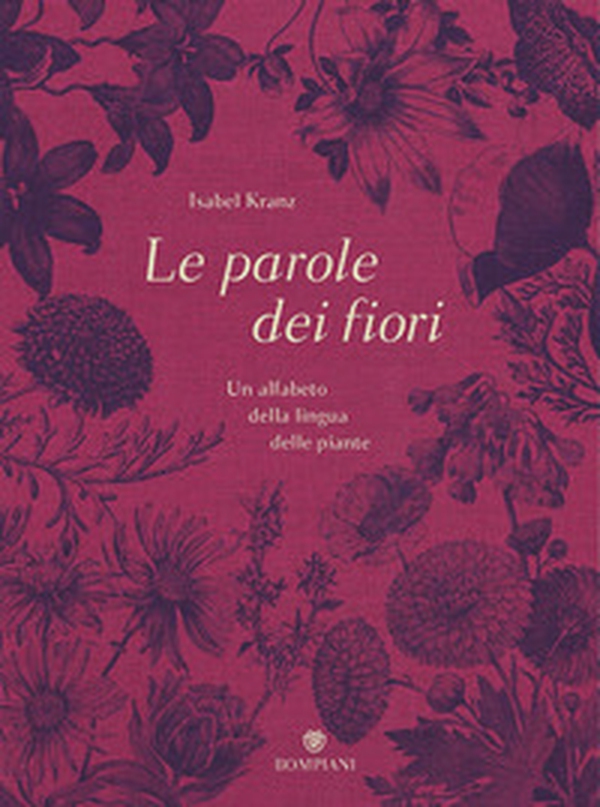 Le parole dei fiori. Un alfabeto della lingua delle piante - Librerie.coop Le parole dei fiori. Un alfabeto della lingua delle piante - Librerie.coop
