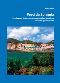 Pesci da spiaggia. Piccola guida al riconoscimento dei pesci del Mar Ligure ad uso del giovane turista - Librerie.coop