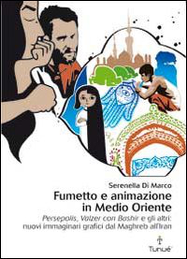 Fumetto e animazione in Medio Oriente. «Persepolis», «Valzer con Bashir» e gli altri: nuovi immaginari grafici dal Maghreb all'Iran - Librerie.coop Fumetto e animazione in Medio Oriente. «Persepolis», «Valzer con Bashir» e gli altri: nuovi immaginari grafici dal Maghreb all'Iran - Librerie.coop