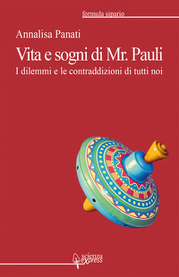 Vita e sogni di Mr. Pauli. I dilemmi e le contraddizioni di tutti noi - Librerie.coop Vita e sogni di Mr. Pauli. I dilemmi e le contraddizioni di tutti noi - Librerie.coop
