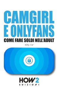 Camgirl e OnlyFans. Come fare soldi nell'adult - Librerie.coop