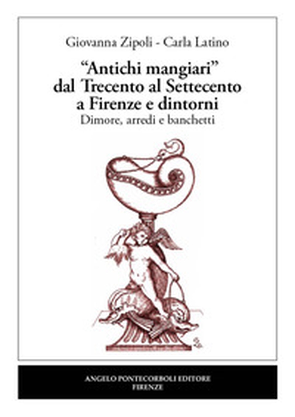 «Antichi mangiari» dal Trecento al Settecento a Firenze e dintorni - Librerie.coop «Antichi mangiari» dal Trecento al Settecento a Firenze e dintorni - Librerie.coop
