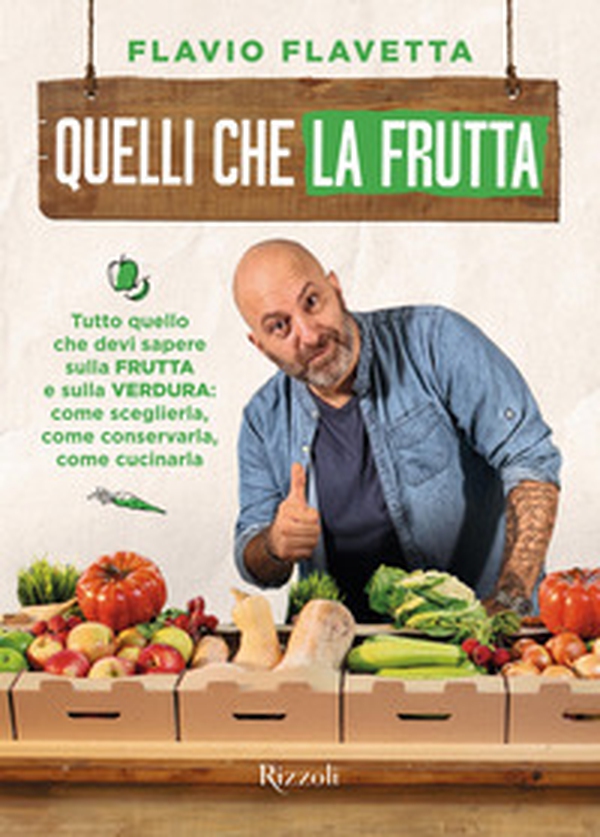 Quelli che la frutta. Tutto quello devi sapere sulla frutta e sulla verdura: come sceglierla, come conservarla e come cucinarla - Librerie.coop Quelli che la frutta. Tutto quello devi sapere sulla frutta e sulla verdura: come sceglierla, come conservarla e come cucinarla - Librerie.coop