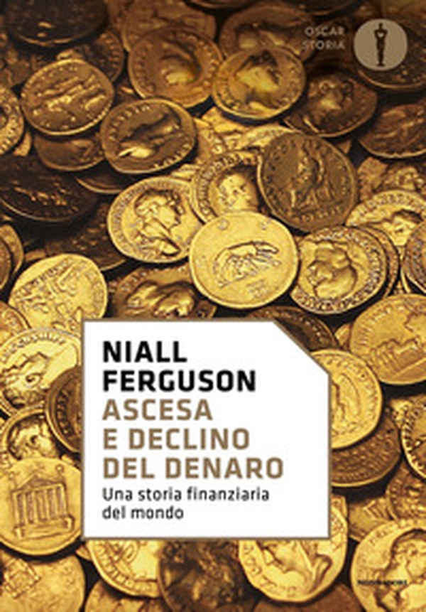 Ascesa e declino del denaro. Una storia finanziaria del mondo - Librerie.coop Ascesa e declino del denaro. Una storia finanziaria del mondo - Librerie.coop