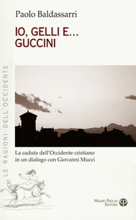 Io, Gelli e... Guccini. La caduta dell'occidente cristiano in un dialogo con Giovanni Mucci - Librerie.coop