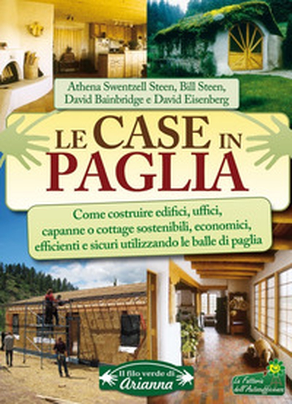Le case in paglia. Come costruire edifici, uffici, capanne o cottage sostenibili e sicuri utilizzando le balle di paglia - Librerie.coop Le case in paglia. Come costruire edifici, uffici, capanne o cottage sostenibili e sicuri utilizzando le balle di paglia - Librerie.coop