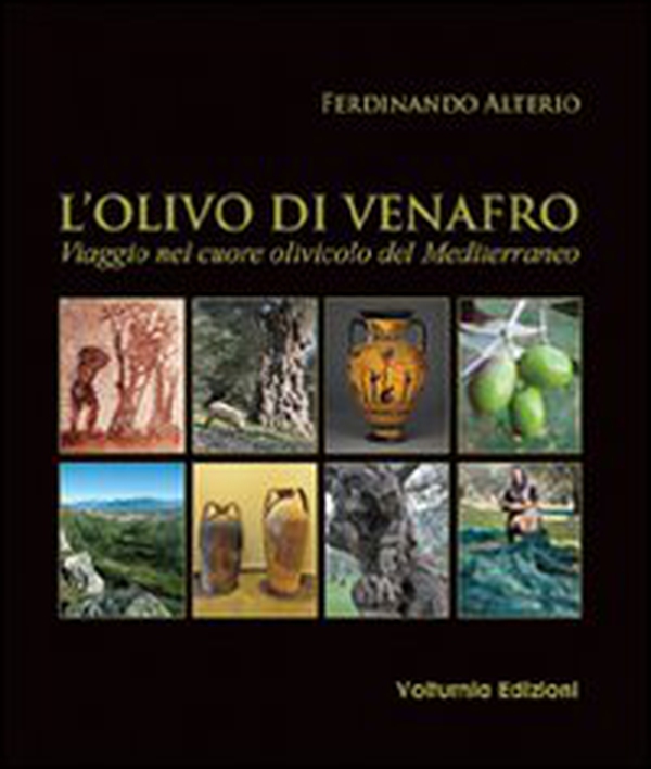 L'olivo di Venafro. Viaggio nel cuore olivicolo del Mediterraneo - Librerie.coop L'olivo di Venafro. Viaggio nel cuore olivicolo del Mediterraneo - Librerie.coop
