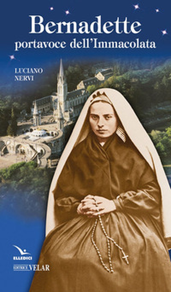 Bernadette, portavoce dell'Immacolata - Librerie.coop Bernadette, portavoce dell'Immacolata - Librerie.coop