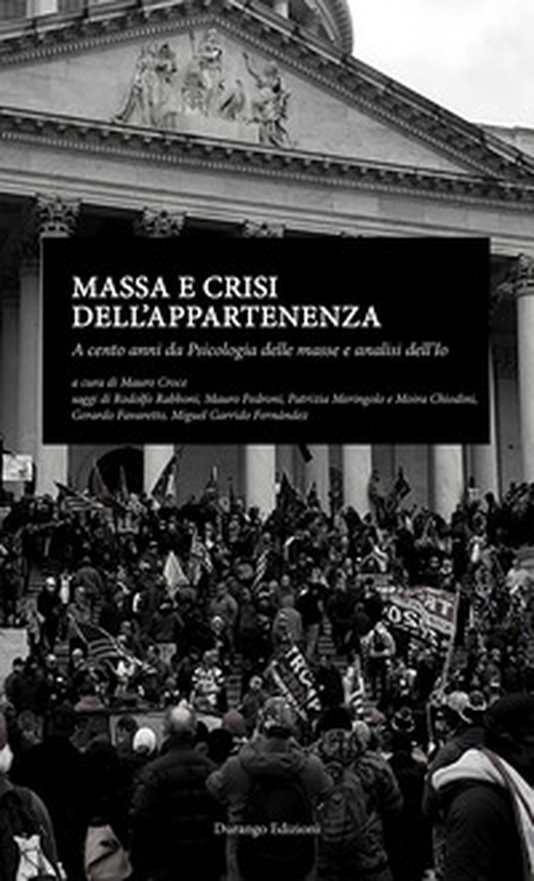 Massa e crisi dell'appartenenza. A cento anni da Psicologia delle masse e analisi dell'Io - Librerie.coop Massa e crisi dell'appartenenza. A cento anni da Psicologia delle masse e analisi dell'Io - Librerie.coop