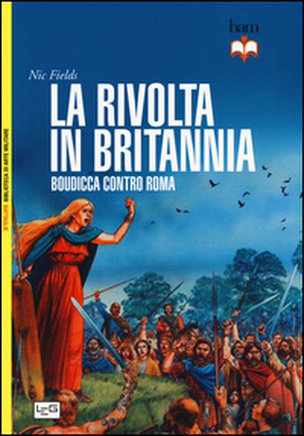 La rivolta in Britannia. Boudicca contro Roma - Librerie.coop La rivolta in Britannia. Boudicca contro Roma - Librerie.coop