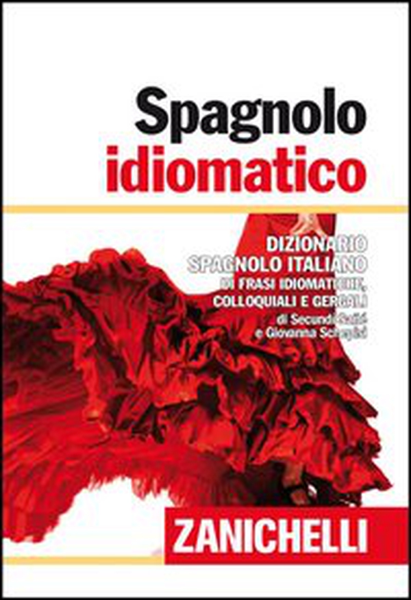 Spagnolo idiomatico. Dizionario spagnolo-italiano di frasi idiomatiche, colloquiali e gergali - Librerie.coop Spagnolo idiomatico. Dizionario spagnolo-italiano di frasi idiomatiche, colloquiali e gergali - Librerie.coop