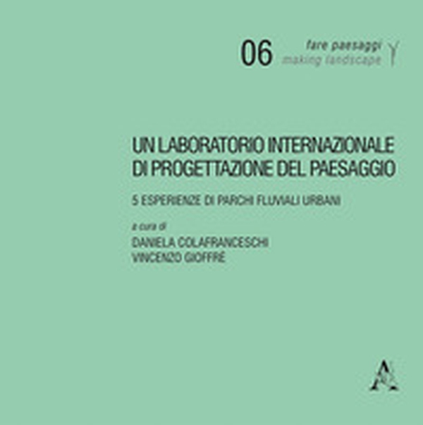 Un laboratorio internazionale di progettazione del paesaggio. 5 esperienze di parchi fluviali urbani - Librerie.coop Un laboratorio internazionale di progettazione del paesaggio. 5 esperienze di parchi fluviali urbani - Librerie.coop