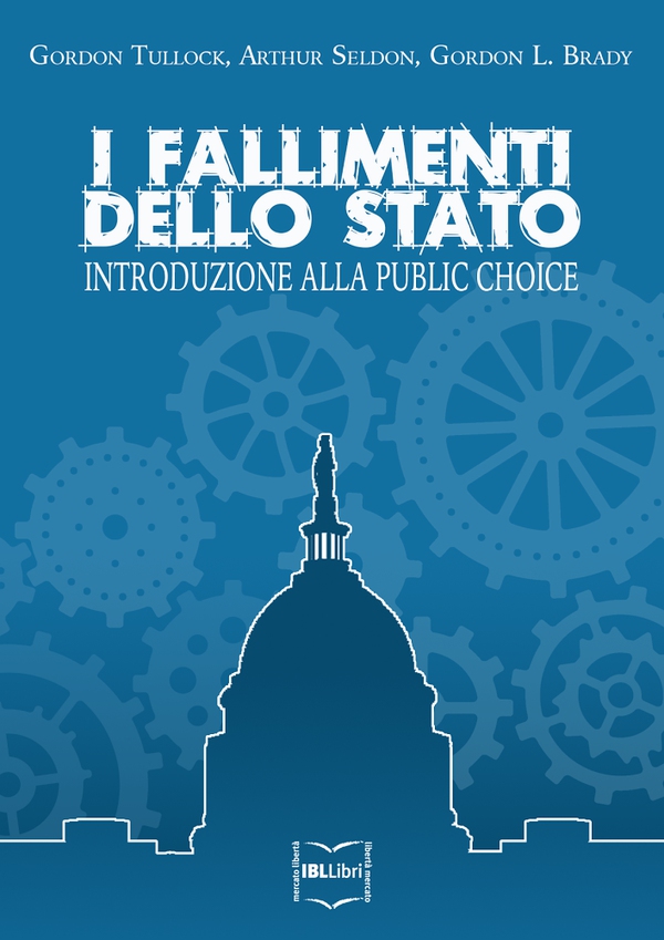 I fallimenti dello Stato. Introduzione alla Public choice - Librerie.coop I fallimenti dello Stato. Introduzione alla Public choice - Librerie.coop