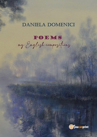 Poems. My english compositions - Librerie.coop