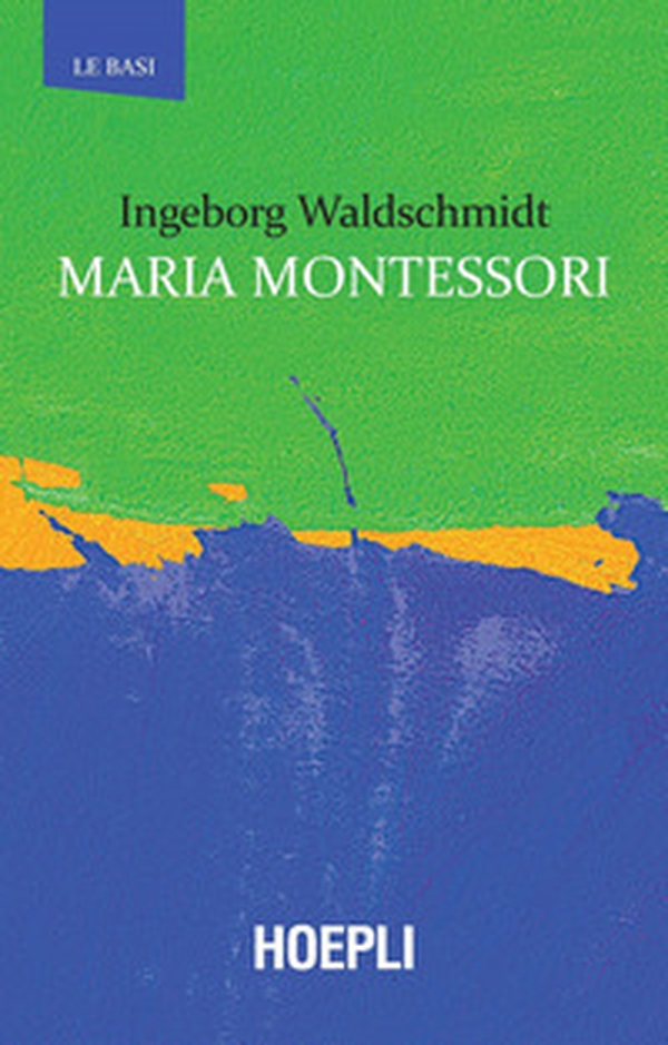 Maria Montessori - Librerie.coop Maria Montessori - Librerie.coop