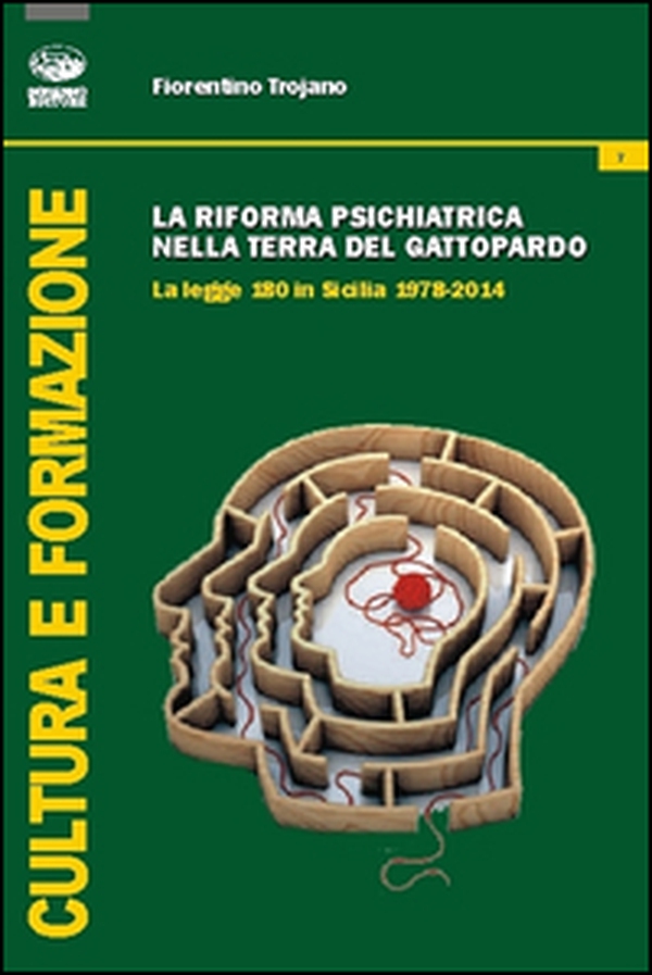 La riforma psichiatrica nella terra del Gattopardo. La legge 180 in Sicilia 1978-2014 - Librerie.coop La riforma psichiatrica nella terra del Gattopardo. La legge 180 in Sicilia 1978-2014 - Librerie.coop