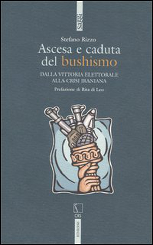 Ascesa e caduta del bushismo. Dalla vittoria elettorale alla crisi iraniana - Librerie.coop Ascesa e caduta del bushismo. Dalla vittoria elettorale alla crisi iraniana - Librerie.coop