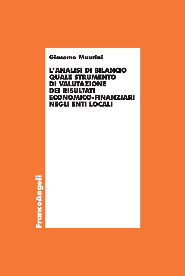 L'analisi di bilancio quale strumento di valutazione dei risultati eonomico-finanziari negli enti locali - Librerie.coop L'analisi di bilancio quale strumento di valutazione dei risultati eonomico-finanziari negli enti locali - Librerie.coop