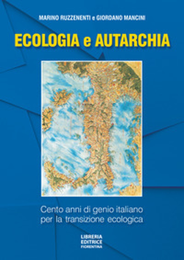 Ecologia e autarchia. 100 anni di genio italiano per la transizione ecologica - Librerie.coop Ecologia e autarchia. 100 anni di genio italiano per la transizione ecologica - Librerie.coop