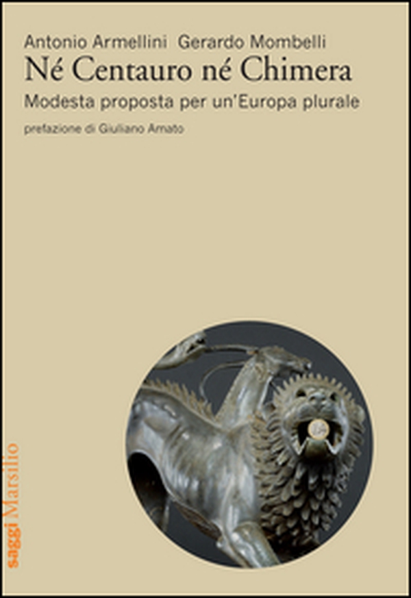 Né centauro né chimera. Modesta proposta per un'Europa plurale - Librerie.coop Né centauro né chimera. Modesta proposta per un'Europa plurale - Librerie.coop