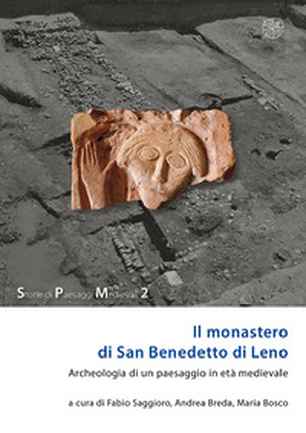 Il monastero di San Benedetto di Leno. Archeologia di un paesaggio in età medievale - Librerie.coop Il monastero di San Benedetto di Leno. Archeologia di un paesaggio in età medievale - Librerie.coop