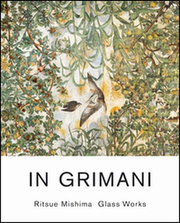 In Grimani. Ritsue Mishima glass works. Catalogo della mostra (Venezia, 30 maggio-29 agosto 2013). Ediz. italiana - Librerie.coop In Grimani. Ritsue Mishima glass works. Catalogo della mostra (Venezia, 30 maggio-29 agosto 2013). Ediz. italiana - Librerie.coop