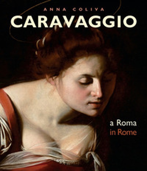 Caravaggio. A Roma-In Rome - Librerie.coop Caravaggio. A Roma-In Rome - Librerie.coop