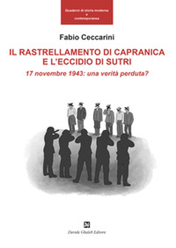 Il rallestramento di Capranica e l'eccidio di Sutri. 17 novembre 1943: una verità perduta? - Librerie.coop Il rallestramento di Capranica e l'eccidio di Sutri. 17 novembre 1943: una verità perduta? - Librerie.coop