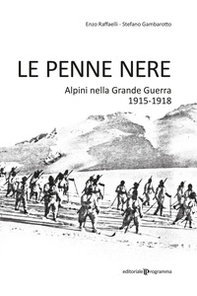 Le Penne nere. Alpini nella grande guerra 1915-1918 - Librerie.coop