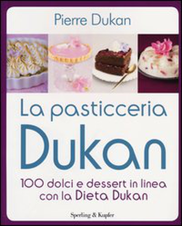 La pasticceria Dukan. 100 dolci e dessert in linea con la dieta Dukan - Librerie.coop La pasticceria Dukan. 100 dolci e dessert in linea con la dieta Dukan - Librerie.coop