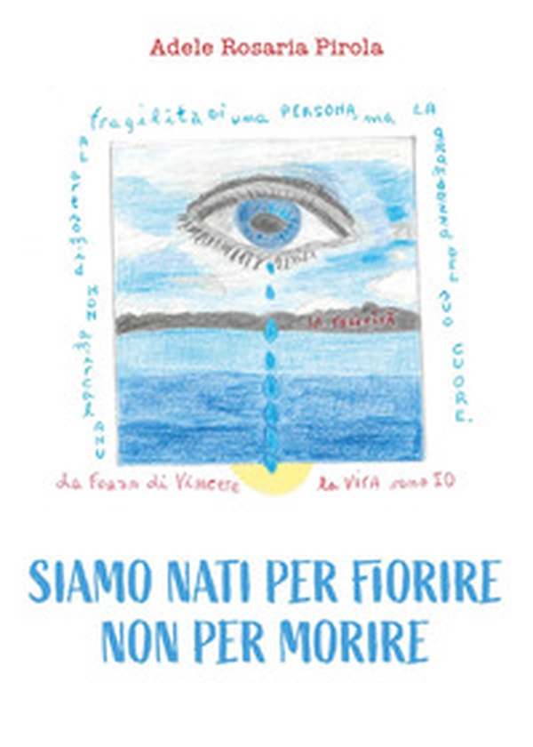 Siamo nati per fiorire non per morire - Librerie.coop Siamo nati per fiorire non per morire - Librerie.coop