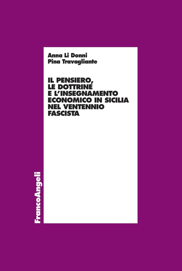 Il pensiero, le dottrine e l'insegnamento economico in Sicilia nel ventennio fascista - Librerie.coop Il pensiero, le dottrine e l'insegnamento economico in Sicilia nel ventennio fascista - Librerie.coop