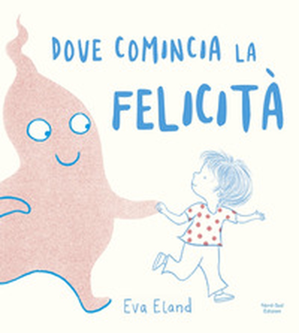 Dove comincia la felicità - Librerie.coop Dove comincia la felicità - Librerie.coop