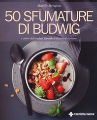 50 sfumature di Budwig. I colori della salute secondo il Metodo Kousmine - Librerie.coop