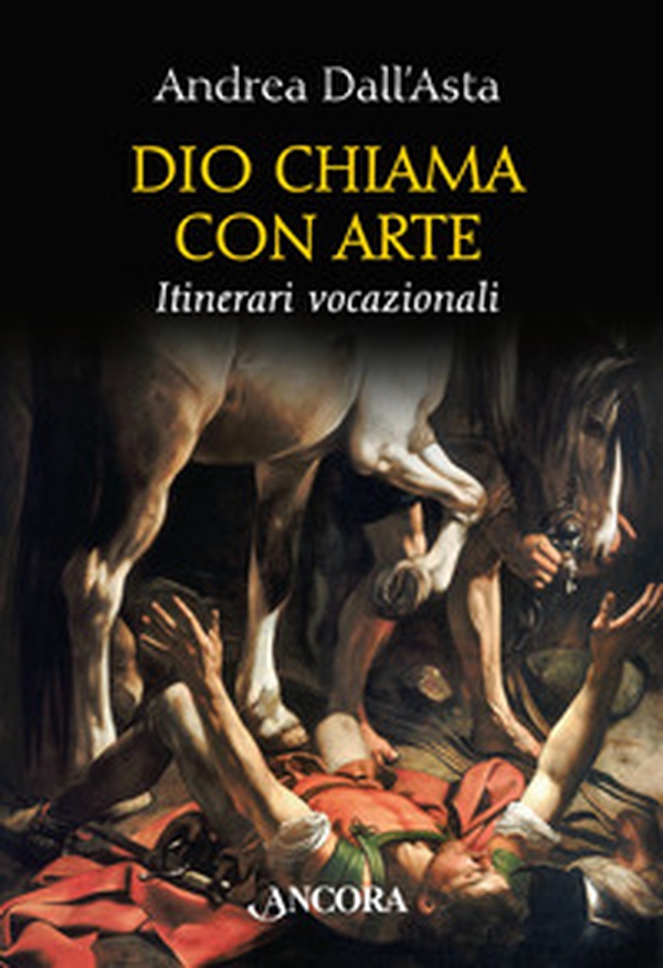 Dio chiama con arte. Parole e immagini vocazionali - Librerie.coop Dio chiama con arte. Parole e immagini vocazionali - Librerie.coop