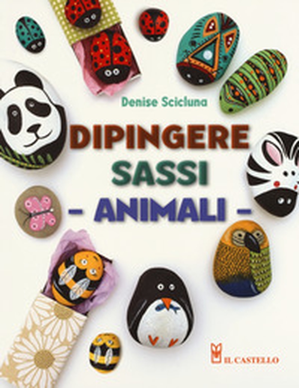Animali. Dipingere sassi - Librerie.coop Animali. Dipingere sassi - Librerie.coop